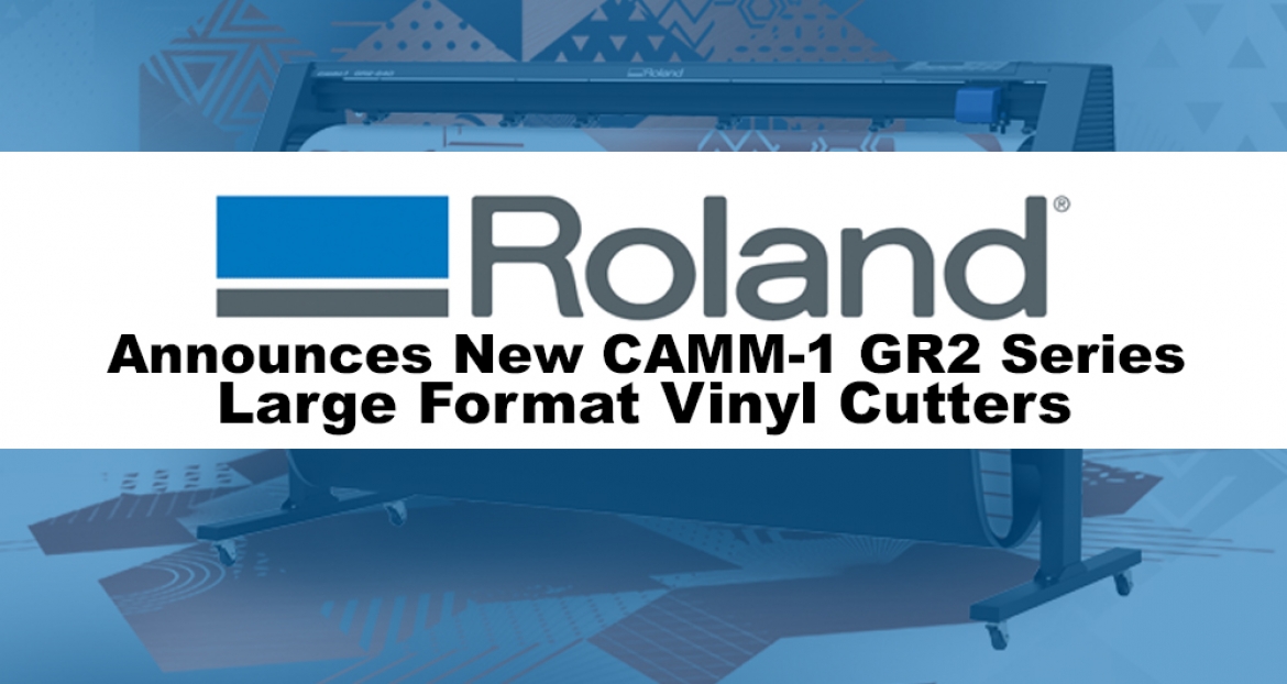 Roland Announces New CAMM-1 GR2 Series