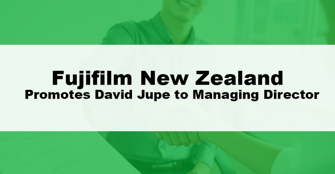 Fujifilm New Zealand promotes David Jupe to managing director